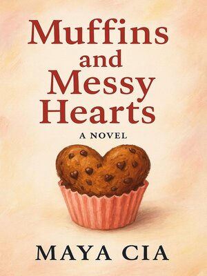 cover image of Muffins and Messy Hearts